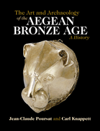 The Art and Archaeology of the Aegean Bronze Age: A History