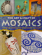 The Art and Craft of Mosaics: Essential Techniques and Class Project