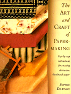 The Art and Craft of Papermaking: Step-By-Step Instructions for Creating Distinctive Handmade Paper