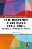 The Art and Occupation of Stage Design in Finnish Theatres: The Rise and Fall of a Professional Community