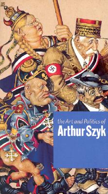 The Art and Politics of Arthur Szyk - Luckert, Steven