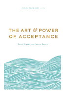 The Art and Power of Acceptance: Your Guide to Inner Peace
