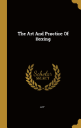 The Art And Practice Of Boxing