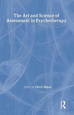 The Art and Science of Assessment in Psychotherapy - Mace, Chris (Editor)