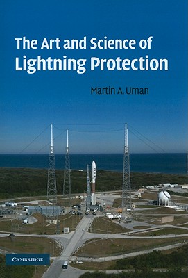 The Art and Science of Lightning Protection - Uman, Martin A