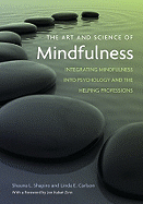 The Art and Science of Mindfulness: Integrating Mindfulness Into Psychology and the Helping Professions