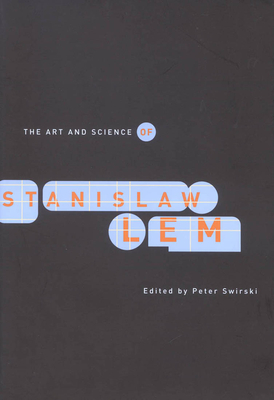 The Art and Science of Stanislaw Lem - Swirski, Peter