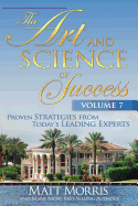 The Art and Science of Success, Volume 7: Proven Strategies from Today's Leading