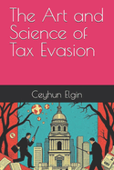 The Art and Science of Tax Evasion
