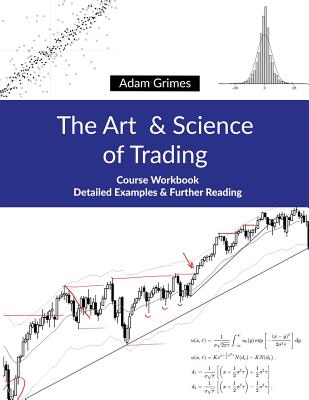 The Art and Science of Trading: Course Workbook - Grimes, Adam