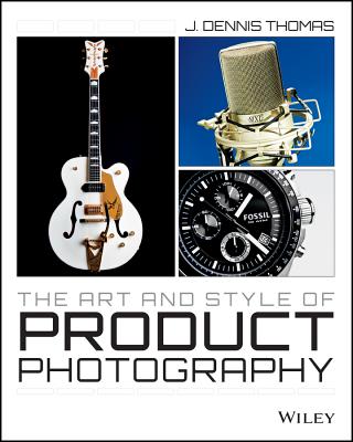 The Art and Style of Product Photography - Thomas, J Dennis