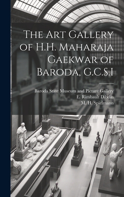 The Art Gallery of H.H. Maharaja Gaekwar of Baroda, G.C.S.I - Baroda State Museum and Picture Gallery (Creator), and Spielmann, M H (Marion Harry) 1858 (Creator), and Dibdin, E Rimbault...