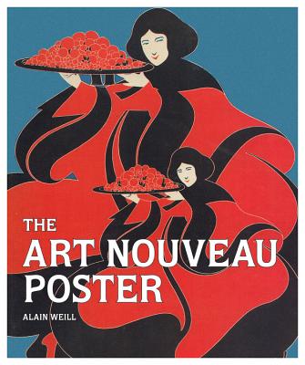 The Art Nouveau Poster - Weill, Alain