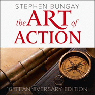 The Art of Action: How Leaders Close the Gaps Between Plans, Actions and Results
