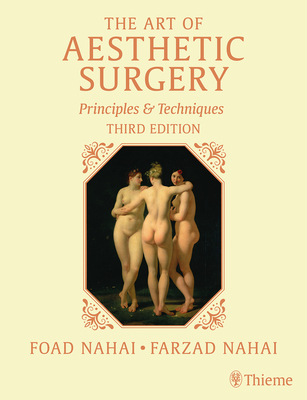 The Art of Aesthetic Surgery, Three Volume Set, Third Edition: Principles and Techniques - Nahai, Foad, and Nahai, Farzad R, and Kenkel, Jeffrey M