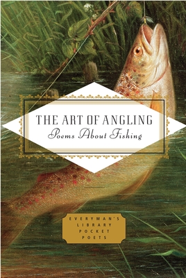 The Art of Angling: Poems about Fishing - Hughes, Henry (Editor)