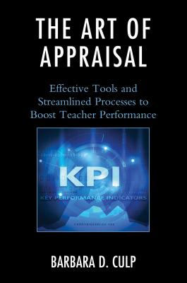 The Art of Appraisal: Effective Tools and Streamlined Processes to Boost Teacher Performance - Culp, Barbara D