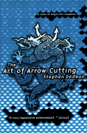 The Art of Arrow Cutting: A Novel of Magic-Noir Supence