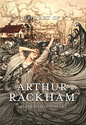 The Art of Arthur Rackham: Celebrating 150 Years of the Great British Artist - Pook Press (Compiled by)