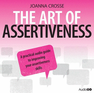 The Art of Assertiveness - Crosse, Joanna (Read by)