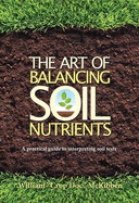 The Art of Balancing Soil Nutrients: A Practical Guide to Interpreting Soil Tests