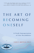 The Art of Becoming Oneself: A Fresh Interpretation of Our Possibilities