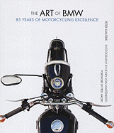 The Art of BMW: 85 Years of Motorcycling Excellence