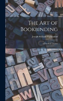 The Art of Bookbinding: A Practical Treatise - Zaehnsdorf, Joseph William