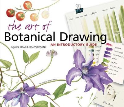 The Art of Botanical Drawing: An Introductory Guide - Ravet-Haevermans, Agathe