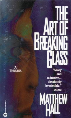 The Art of Breaking Glass - Hall, Matthew