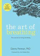 The Art of Breathing: The Secret to Living Mindfully