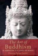 The Art of Buddhism: An Introduction to Its History & Meaning
