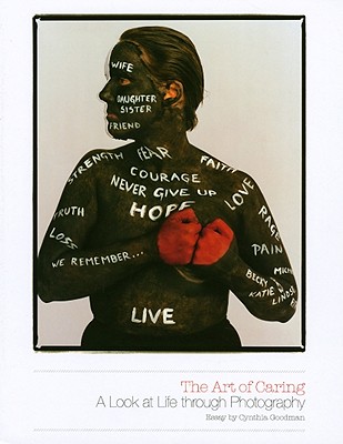The Art of Caring: A Look at Life Through Photography - Goodman, Cynthia