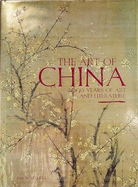 The Art of China: 3,000 Years of Art and Literature