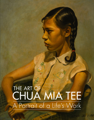 The Art of Chua Mia Tee: A Portrait of a Life's Work - Tee, Chua Mia