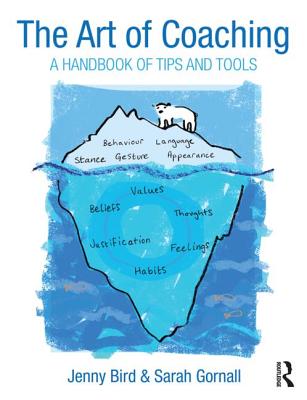 The Art of Coaching: A Handbook of Tips and Tools - Bird, Jenny, and Gornall, Sarah