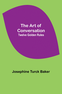 The Art of Conversation: Twelve Golden Rules