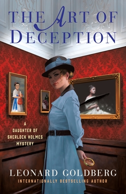 The Art of Deception: A Daughter of Sherlock Holmes Mystery - Goldberg, Leonard