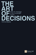 The Art of Decisions: How to Manage in an Uncertain World