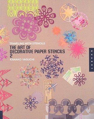 The Art of Decorative Paper Stencils 2: Traveling with Stencils - Yaguchi, Kanako