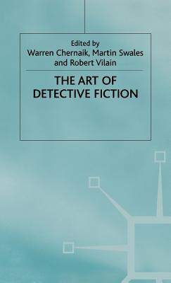 The Art of Detective Fiction - Chernaik, Warren (Editor), and Swales, Martin (Editor), and Vilain, Robert (Editor)