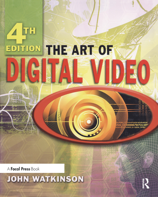 The Art of Digital Video - Watkinson, John