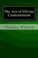 The Art of Divine Contentment - Watson, Thomas, Sir