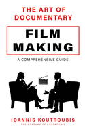 The Art of Documentary Filmmaking: A Comprehensive Guide