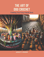 The Art of Dog Crochet: Creating Your Furry Friends Book