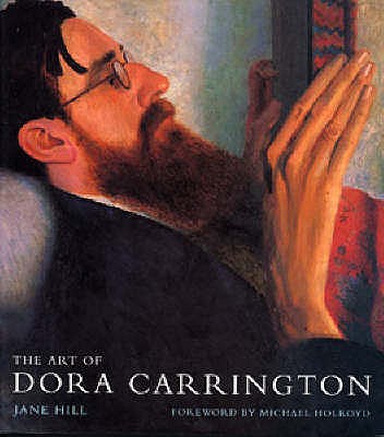 The Art of Dora Carrington - Hill, Jane, and Holroyd, Michael (Introduction by)