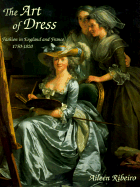 The Art of Dress: Fashion in England and France, 1750-1820