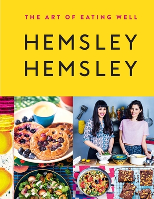 The Art of Eating Well: Hemsley and Hemsley - Hemsley, Jasmine, and Hemsley, Melissa