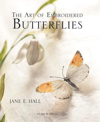 The Art of Embroidered Butterflies - Hall, Jane E.
