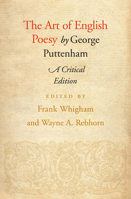 The Art of English Poesy - Puttenham, George, and Whigham, Frank (Editor), and Rebhorn, Wayne A (Editor)